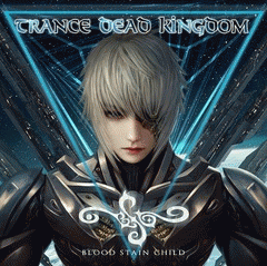 Blood Stain Child : Trance Dead Kingdom